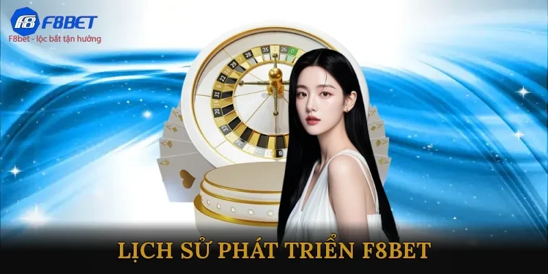 Lịch sử phát triển F8bet